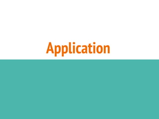 Application
 