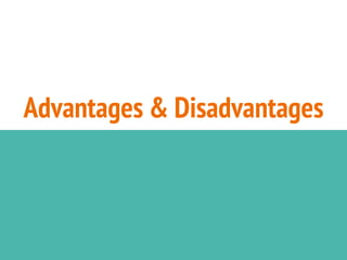 Advantages & Disadvantages
 