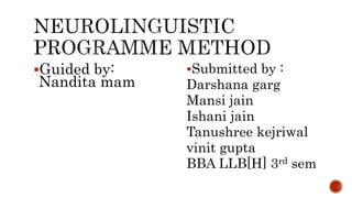 Guided by:
Nandita mam
Submitted by :
Darshana garg
Mansi jain
Ishani jain
Tanushree kejriwal
vinit gupta
BBA LLB[H] 3rd sem
 