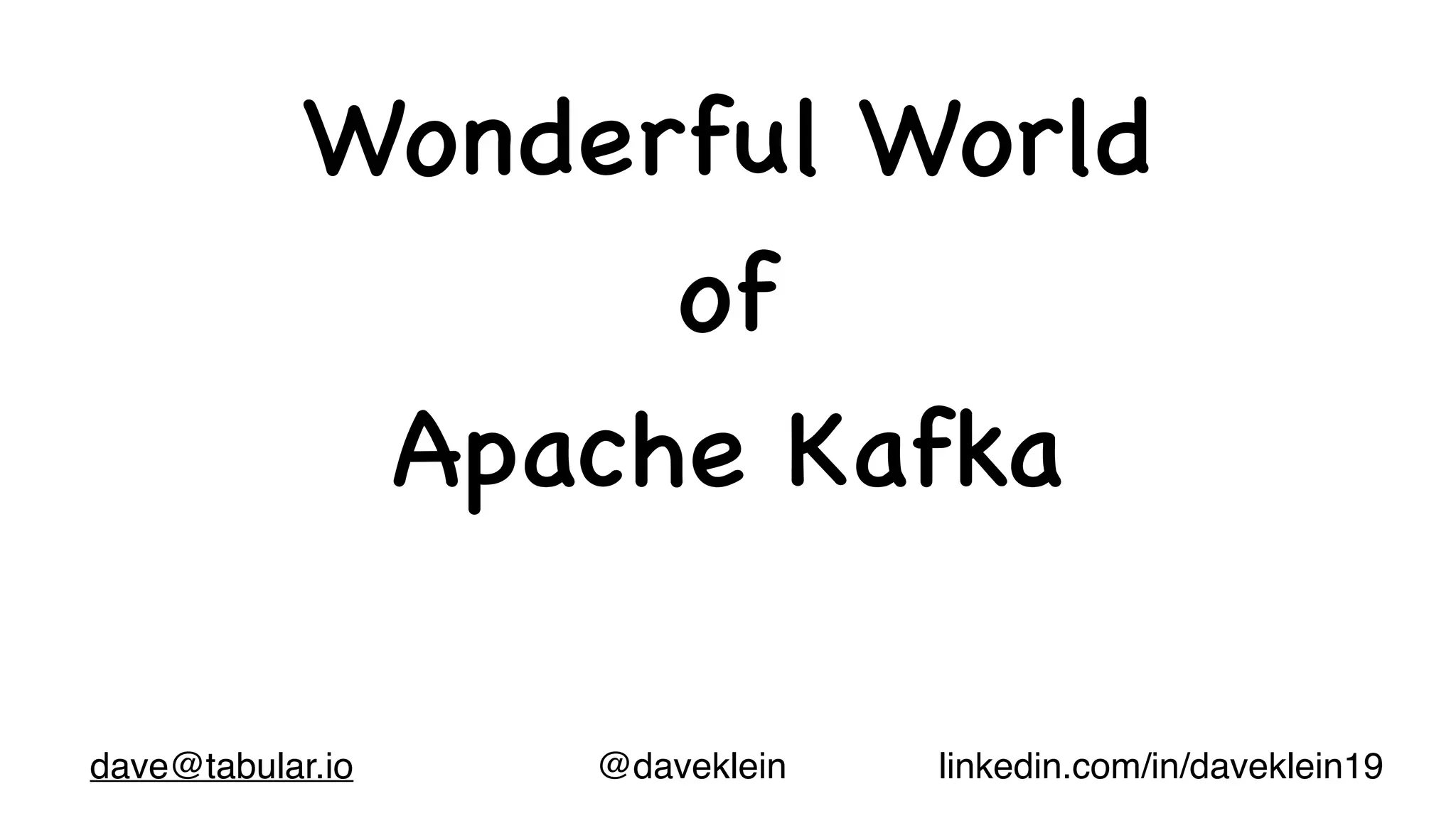 The Wonderful World of Apache Kafka | PPT