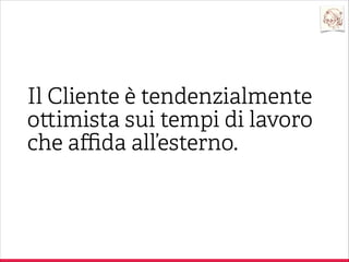 Da chi nascono le idee contenute in un brief?

Dall’Editore o da proposte fa e
dal team di lavoro vagliate
comunque da lui.
Dalle redazioni,
dal webmarketing.
Dalla proprietà o dai
sistemi informativi.
Dai responsabili di prodo o
o di mercato.
Necessità imposte dal
mercato o dal customer care.
Commi ente

Sono idee nostre.

 