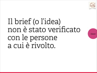 Chi deve approvarlo?

Il CEO.
L’editore.
Il responsabile del proge o.
Il CMO.
La direzione generale.

Commi ente

 