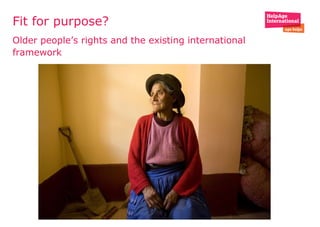 Fit for purpose?  Older people’s rights and the existing international framework 