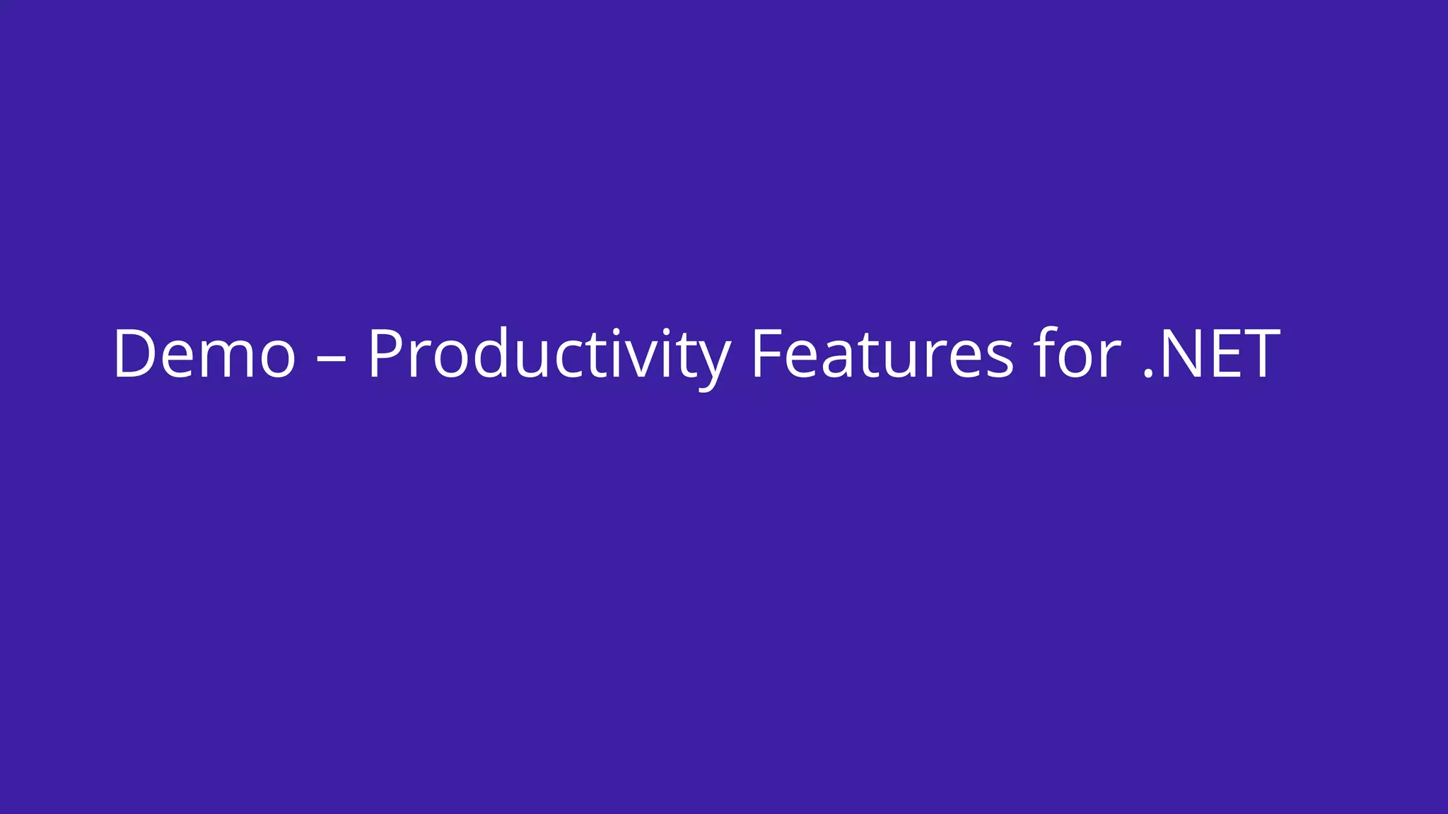 Demo – Productivity Features for .NET
 