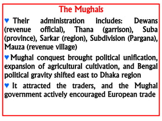 The Mughals
♥After the death of Aurangzeb Alamgir in
1707, most of the Mughal provinces
became independent, the influence ...