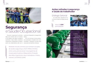 Promover a segurança é uma estra-
tégia que contribui para um ambien-
te de trabalho mais seguro, saudável e
equilibrado. Esses hábitos interferem,
diretamente, na disposição e no desem-
penho dos colaboradores, além de im-
pulsionar a integração e o engajamento
destes.
A fim de minimizar os riscos existen-
tes na atividade, a Transferro tem como
prioridade a realização de ações para
prevenção de acidentes e doenças.
Segurança
eSaúdeOcupacional
Balanço Social 2019
24
Baseado nos documentos que norteiam as ações
de saúde e segurança: LTCAT, PPRA e PCMSO,
entre outros, prioriza atuar nos programas de
Conservação Auditiva e Respiratória, Proteção
das Mãos, Ergonomia e seus indicadores e metas,
visando o ACIDENTE ZERO.
25
transferro.com.br
Ações voltadas à segurança
e saúde do trabalhador
Diálogo Setorial
Em 2019, foram realizados 63 en-
contros do Programa Diálogo Setorial,
com:
CIPA
Representada por oito
colaboradores, a Comissão
Interna de Prevenção de
Acidentes faz o intermé-
dio com gestores e proﬁs-
sionais de segurança do
trabalho, em busca de so-
luções que minimizem os
problemas que provocam
riscos à segurança e saú-
de. Em 2019, foram 52 soli-
citações de melhorias nos
ambientes de trabalho.
Mais de 1.000
participações.
 
