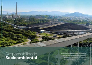 Responsabilidade
Socioambiental
A Transferro acredita e investe em iniciativas
que melhoram o meio ambiente e a saúde
das pessoas, construindo um legado de
oportunidades para a região onde atua.
31
 