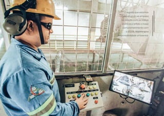 O legado que estamos
construindo se ampara
na relação com os nossos
públicos e reﬂete o nosso
comprometimento com
a saúde, segurança e
responsabilidade ambiental.
 