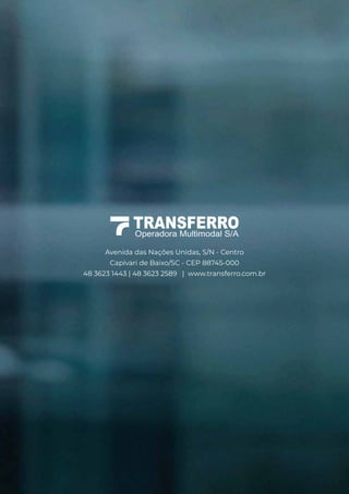 Avenida das Nações Unidas, S/N - Centro
Capivari de Baixo/SC - CEP 88745-000
48 3623 1443 | 48 3623 2589 | www.transferro.com.br
 