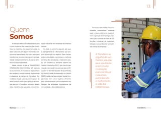 Balanço Social 2019
12
Quem
Somos
A energia elétrica é indispensável para
a vida moderna. Nas casas, escolas, indús-
trias, na medicina, nos supermercados, no
lazer, todos nós, em algum momento, con-
sumimos eletricidade. Por outro lado, para
transformar recursos naturais em prospe-
ridade e desenvolvimento, é preciso efici-
ência e responsabilidade.
Nesse cenário é que a TRANSFERRO
OPERADORA MULTIMODAL S/A executa
seus processos. A empresa se especializou
em receber o carvão mineral, movimentar
e abastecer as usinas do Complexo Ter-
melétrico Jorge Lacerda, em Capivari de
Baixo, onde é usado para geração de ener-
gia elétrica. A Transferro também desen-
volve trabalhos de operação e movimen-
tação industrial em empresas de diversos
setores.
De todo o caminho seguido até aqui,
o planejamento é a ferramenta que pro-
picia a evolução do negócio. Para manter
os bons resultados e promover a melhoria
contínua dos processos, a Operadora pos-
sui um moderno e eficiente Sistema de
Gestão Corporativa (SGC), que visa à orga-
nizaçãointernaeàmanutençãodascertifi-
cações na ISO 9001 (Gestão de Qualidade),
ISO 14001 (Gestão Ambiental) e na OHSAS
18001 (Gestão da Segurança e Saúde Ocu-
pacional). Com uma logística eficiente,
atua comprometida com os interesses dos
clientes, das empresas fornecedoras, da
comunidade e dos colaboradores.
13
transferro.com.br
Em busca das metas e dos re-
sultados corporativos, colabora
para o desenvolvimento regional.
Com a geração de empregos, con-
tribui para a renda de mais de 170
famílias. Iniciativas de responsa-
bilidade socioambiental também
são rotinas da empresa.
A Transferro se
orgulha de sua
história, equipe,
seus resultados
e tem muita
motivação
para continuar
crescendo,
participando
e melhorando
a vida dos
Catarinenses.
 