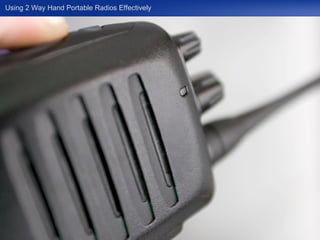 Using 2 Way Hand Portable Radios Effectively 