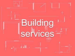 Building
services
 