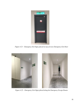 35
Figure 4.21 – Emergency Exit Signs placed on top of every Emergency Exit Door
Figure 4.22 – Emergency Exit Signs placed along the Emergency Escape Routes
 