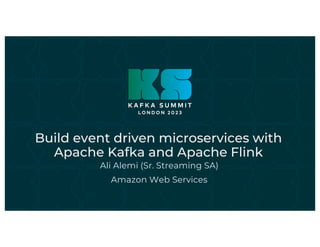 Build event driven microservices with
Apache Kafka and Apache Flink
Ali Alemi (Sr. Streaming SA)
Amazon Web Services
 
