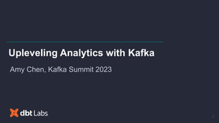 2
Upleveling Analytics with Kafka
Amy Chen, Kafka Summit 2023
 