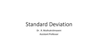 Standard Deviation
Dr . R. Muthukrishnaveni
Assistant Professor
 