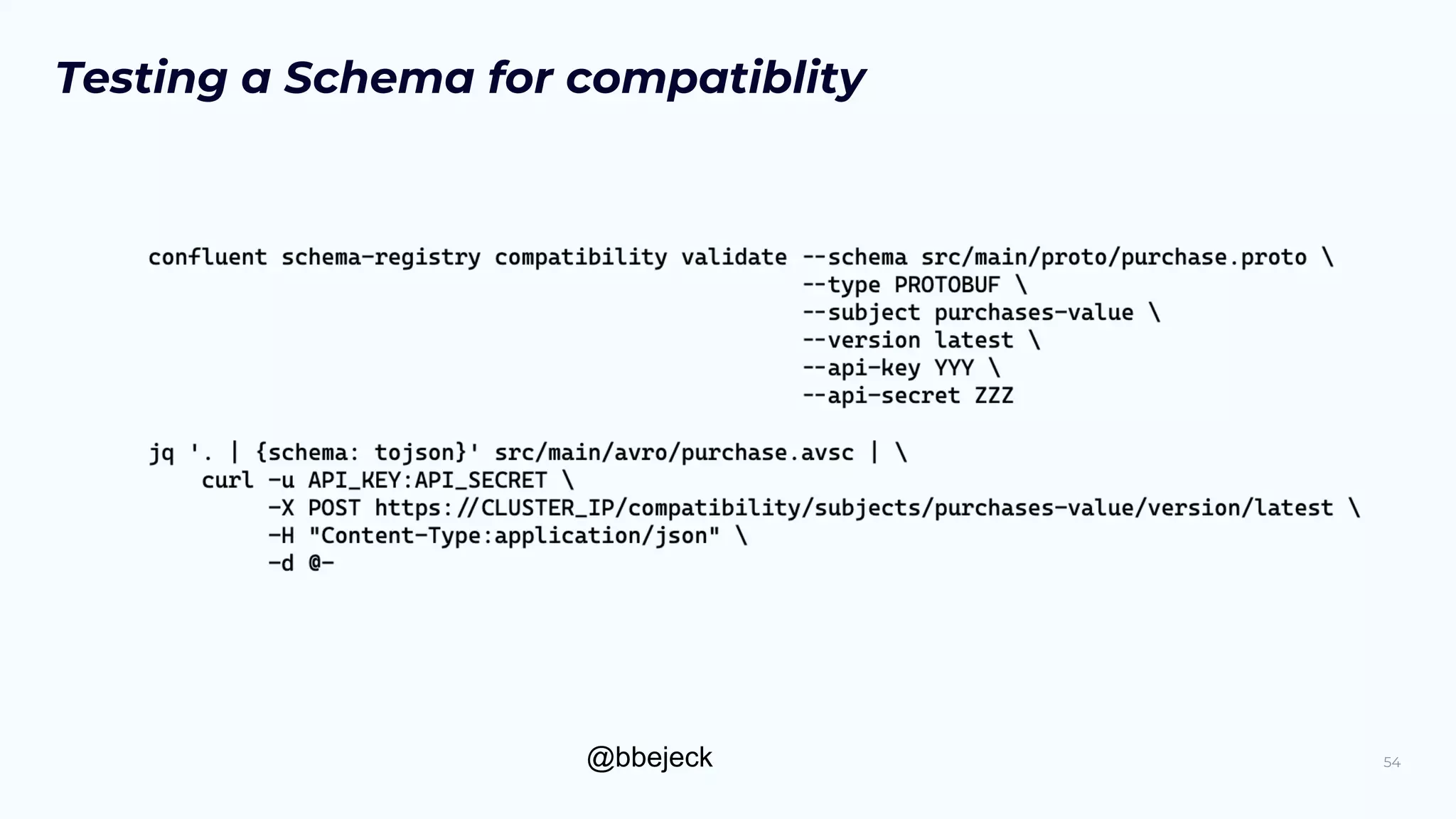 @bbejeck
Testing a Schema for compatiblity
54
 
