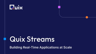 Quix Streams — Kafka Summit 2023 | 1
Quix Streams
Building Real-Time Applications at Scale
 