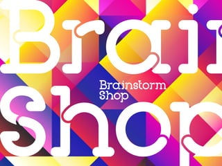 4º BrainstormShop - Dia 1
