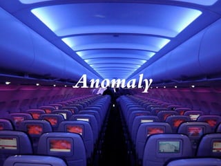 Anomaly
 