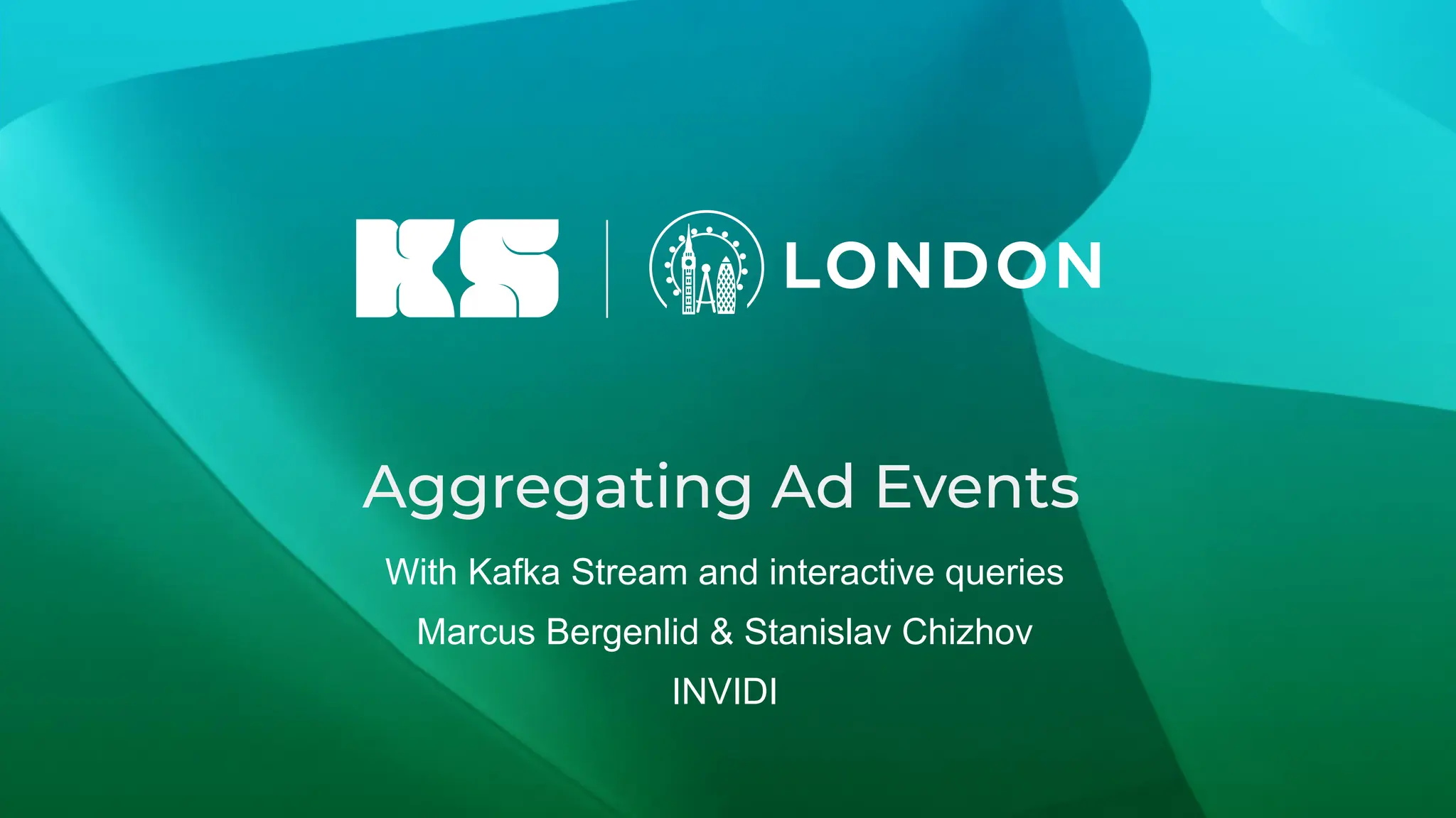 Aggregating Ad Events With Kafka Stream and interactive queries Marcus Bergenlid & Stanislav Chizhov INVIDI 