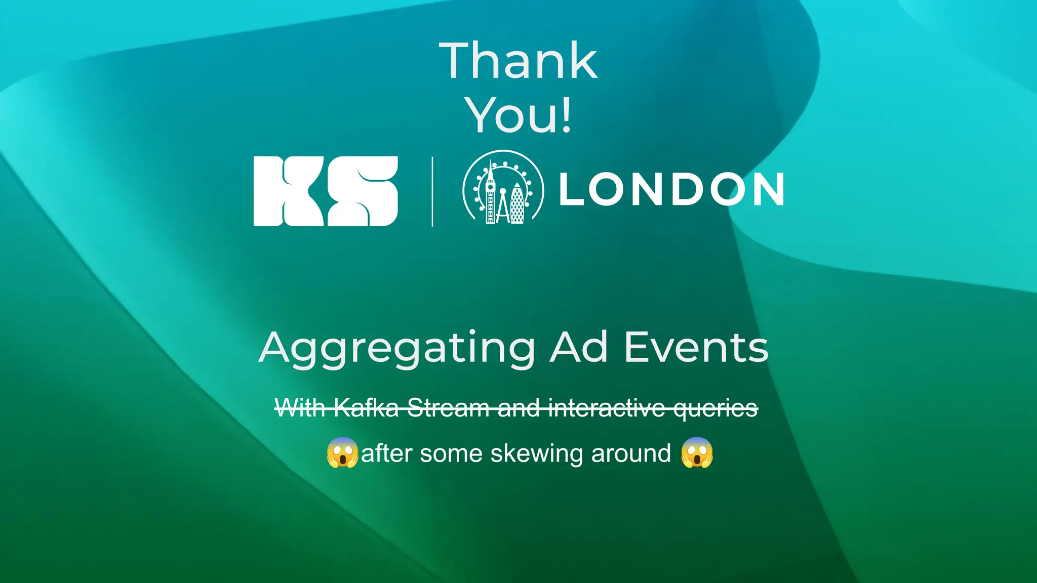 Aggregating Ad Events With Kafka Stream and interactive queries 😱after some skewing around 😱 Thank You! 
