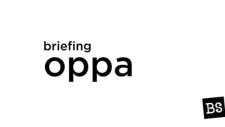 briefing
oppa
 