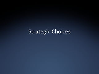 Strategic Choices 