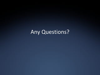Any Questions? 