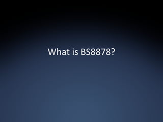 What is BS8878? 