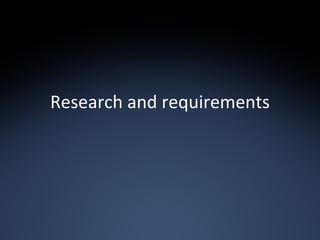Research and requirements 