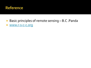  Basic principles of remote sensing – B.C .Panda
 www.r-s-c-c.org
 