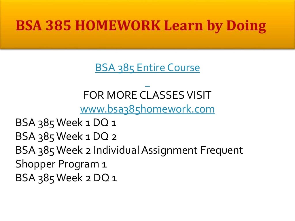 Bsa 385 homework learn by doing bsa385homework.com