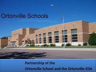 Ortonville Schools
Partnership of the
Ortonville School and the Ortonville EDA
 