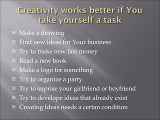 ...Creative techniques are just ways designed to overcome barriers in Your head It is like a flowing river – Edward de bono – mental leap 