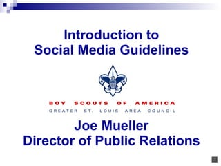 Introduction to Social Media Guidelines Joe Mueller Director of Public Relations 
