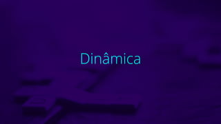 Dinâmica
 