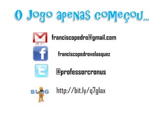 franciscopedro@gmail.com

  franciscopedrovelasquez


 @professorcronus

 http://bit.ly/q7gIax
 