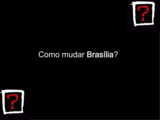 Em nome da segurança nacional, a capital isolou os governantes, afastando-os das inquietas massas populares no litoral, favorecendo, geopoliticamente, o Estado autoritário.Brasília = Crise Política 