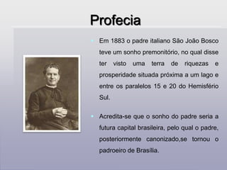 O jornalista Hipólito José da Costa, fundador do Correio Brasiliense, primeiro jornal brasileiro, editado em Londres, redigiu em 1813 artigos em defesa da interiorização da capital do país.