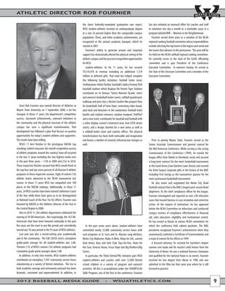 ATHLETIC DIRECTOR ROB FOURNIER

                                                                 the latest federally-mandated graduation rate report,          has also initiated an outreach effort for coaches and staff
                                                                 WSU student-athletes received an undergraduate degree          to volunteer one day a month to a charitable cause in a
                                                                 at a rate 26 percent higher than the comparable campus         program labeled WIN -- Warriors in the Neighborhood.
                                                                 population. These, and other academic achievements, are           Fournier served three years as a member of the NCAA
                                                                 recognized at the annual academic banquet, which he            regional-ranking football committee whose responsibilities
                                                                 started in 2001.                                               include selecting the top teams in the region each week and
                                                                    Fournier’s ability to generate private and corporate        the teams that advance to the postseason. This year will be
                                                                 support has dramatically altered the physical setting of the   his third on the NCAA softball regional ranking committee.
                                                                 athletic campus and the practice/competitive opportunities     He currently serves as the chair of the GLIAC officiating
                                                                 for WSU                                                        committee and is past President of the Conference
                                                                    student-athletes. In his 11 years, he has secured           Executive Committee. In women’s hockey, he served as
                                                                 $9,510,476 in revenue excluding an additional 1.374            the chair of the Structure Committee and a member of the
                                                                 million in deferred gifts. That total has helped complete      Executive Committee.
                                                                 the following facility initiatives: football locker room;
                                                                 multipurpose indoor facility; baseball’s replica Fenway Park
                                                                 baseball stadium which displays the former Tiger Stadium
                                                                 scoreboard on its famous “Green Monster facade; men’s
                                                                 and women’s basketball locker rooms; softball grandstand,
                                                                 walkway and press box; a Boston Garden-like parquet floor
   Since Rob Fournier was named Director of Athletics at         for basketball; Hall of Fame foyer; swimming video board,
Wayne State University on 1 September 2000, a lot has            pool deck and bleachers in the natatorium; football ticket
changed. In those 11 years, the department’s competitive         booths and stadium entrance; outdoor marquee; FieldTurf
success, classroom achievements, outreach initiatives in         and a new track; scoreboards for baseball and football with
the community and the physical structure of the athletic         a video display; trainer’s treatment area; new USTA tennis
campus has seen a significant transformation. That               courts; and a design charette for a new arena as well as
development has followed a plan that focuses on positive         a softball locker room and coaches offices. The physical
opportunities for today’s student-athletes and supporters.       transformation has been both noticeable and imaginative
The results have been telling.                                   and boasts a number of cosmetic infrastructure changes as         Prior to joining Wayne State, Fournier served as the
   WSU’s 11 best finishes in the prestigious NACDA Cup           well.                                                          Senior Associate Commissioner and general counsel for
standings (which measures the overall competitive success                                                                       the Mid-American Conference. While serving as the acting
of athletic programs around the country) have all occurred                                                                      Commissioner of the Conference (1999), he moved the
in the last 11 years including the two highest marks ever                                                                       league office from Toledo to Cleveland, wrote and secured
in the past three years – 11th in 2009 and 21st in 2010.                                                                        a long-term contract for the men’s basketball tournament
Those respective finishes secured that WSU would finish in                                                                      at the Gund Arena (now Quicken Loans Arena) and secured
the top four and top seven percent of all Division II athletic                                                                  the three largest corporate gifts in the history of the MAC
programs in those respective seasons. Eight of sixteen (16)                                                                     including First Energy as the tournament sponsor for the
athletic teams advanced to the NCAA tournament last                                                                             men’s postseason basketball tournament.
season. In those 11 years WSU has catapulted over 100                                                                              He also wrote and negotiated the Motor City Bowl
places in the NACDA rankings. Additionally, in those 11                                                                         football contract that is the MAC’s longest post-season Bowl
years, 34 WSU coaches have been named Conference Coach                                                                          alignment. As the chief compliance officer for the league,
of the Year while three have gone on to be distinguished                                                                        Fournier investigated and reported on over 350 infraction
as National Coach of the Year. For his efforts, Fournier was                                                                    cases that insured fairness in case resolution and corrective
honored by NACDA as the Athletics Director of the Year in                                                                       action. At the request of institutions, he has appeared
the Central Region in 2008.                                                                                                     before the NCAA Committee on Infractions and conducted
   Also in 2010-11, the athletic department celebrated the                                                                      campus reviews of compliance effectiveness in financial
naming of 30 All-Americans. Not surprisingly, the 163 All-                                                                      aid, rules education, eligibility and institutional control.
Americans that have been honored nationally in the past                                                                         He has served as liaison to various NCAA committees for
five years are the most in any like period and coincidently         In the past seven years alone, student-athletes have        which the conference held cabinet positions. The MAC
exceed any 10-year period in the 93 years of WSU athletics.      committed nearly 35,000 community service hours with           presidents recognized Fournier’s achievements when they
   Last year was also a record-setting year academically         such programs as St. Leo’s and St. Aloysius soup kitchens,     unanimously conferred a Certificate of Commendation and
and in the community. The Fall (2010) term’s cumulative          Motor City Makeover, Make-A-Wish, Relay for Life, canned       a mark of esteem for his efforts in 1999.
grade-point average for all student-athletes was 3.08.           food drives, Boys and Girls Club, Toys-for-Tots, Skate for        A licensed attorney, he received his bachelor’s degree
Thirteen (13) of WSU’s sixteen (16) athletic programs had        the Cure, Genesis House, Focus Hope and Big Brothers/Big       summa cum laude and his master’s with honors from the
cumulative grade-point averages above 3.00.                      Sisters.                                                       University of Akron. He was a national forensics champion
   In addition, in only nine months, WSU student-athletes           In particular, the Think Detroit/PAL initiative pairs WSU   and qualified for the national finals in six events. Fournier
contributed an exemplary 7,947 community service hours           student-athletes and coaches with over 13,000 Detroit          received his law degree from Akron in 1986 and was
volunteering at a variety of Detroit initiatives. The rise in    school children in a variety of program and outreach           admitted to the Ohio bar that same year where he is still
both academic average and community outreach has been            activities. All this is accomplished under the CHAMPS/Life     licensed to practice.
dramatic, consistent and unprecedented. In addition, in          Skills Program, one of the first in the conference. Fournier

2012 BASEBALL MEDIA GUIDE                                                                      WSUATHLETICS.COM                                                                                 9
 