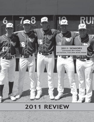 2011 SENIORS
              CALEB DALMAN, BRETT SHANKIN,
       MATT RUSTULKA, TYLER LOEHR, MICHAEL WISEMAN




2011 REVIEW
 