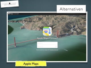 Apple Maps
Alternativen
 