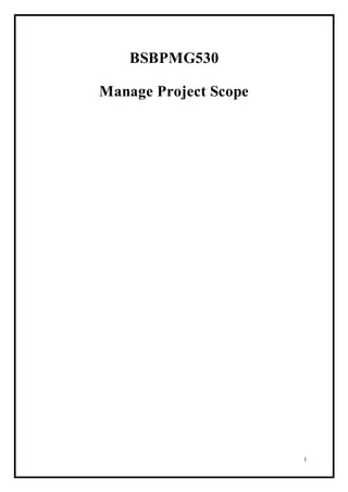 i
BSBPMG530
Manage Project Scope
 