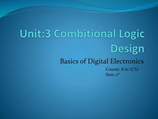 Basics of Digital Electronics
Course: B.Sc.(CS)
Sem.:1st
 