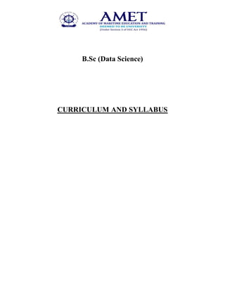 B.Sc (Data Science)
CURRICULUM AND SYLLABUS
 