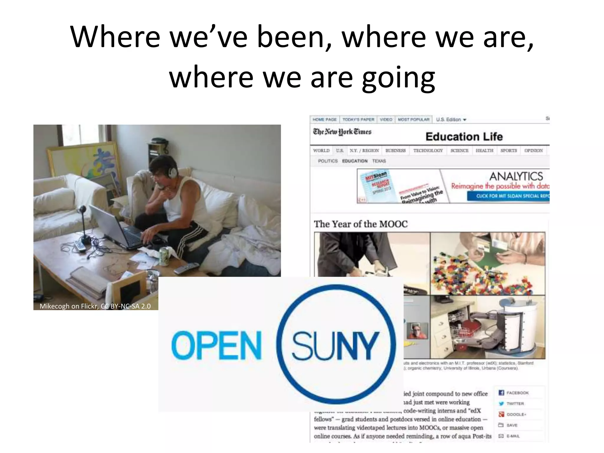 Where we’ve been, where we are,
where we are going
Mikecogh on Flickr, CC BY-NC-SA 2.0
 