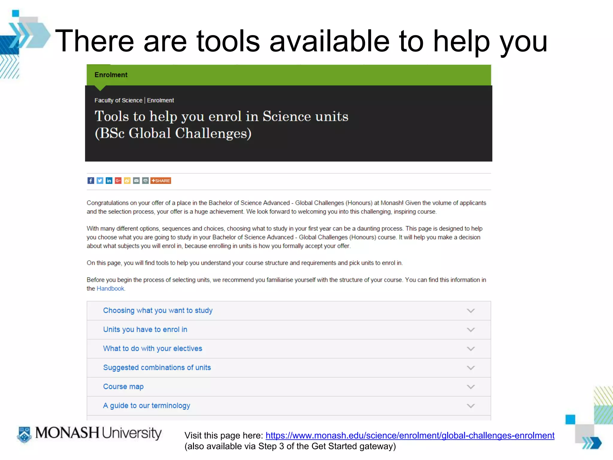 There are tools available to help you
Visit this page here: https://www.monash.edu/science/enrolment/global-challenges-enrolment
(also available via Step 3 of the Get Started gateway)
 