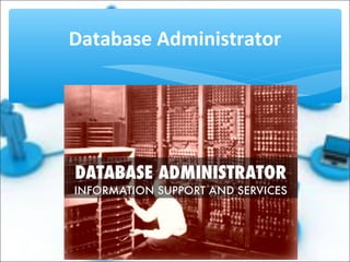 Database Administrator
 