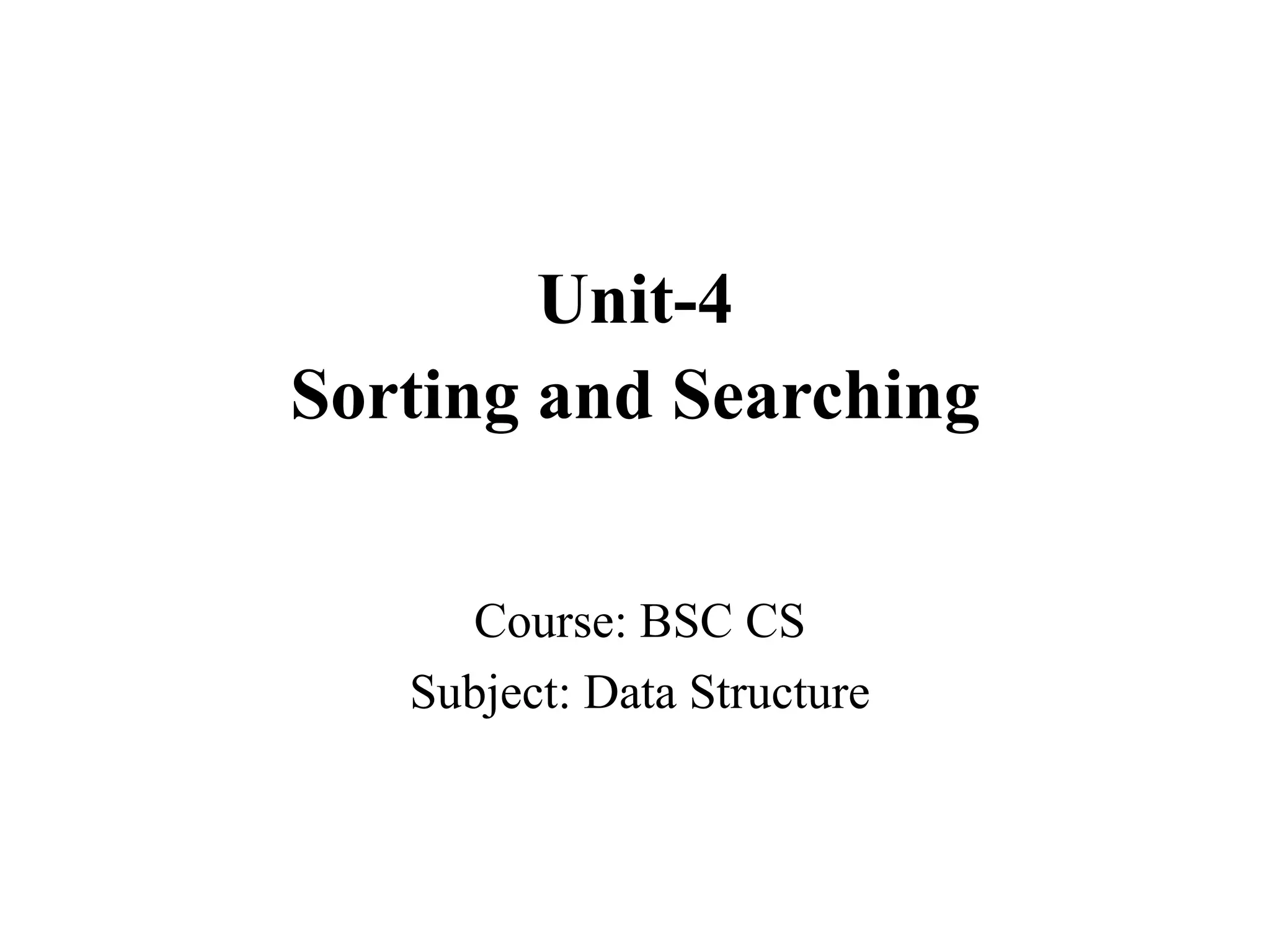 Bsc cs ii dfs u-4 sorting and searching structure | PPT